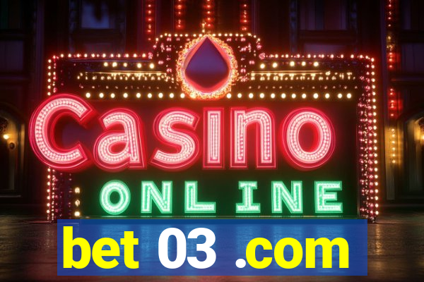 bet 03 .com